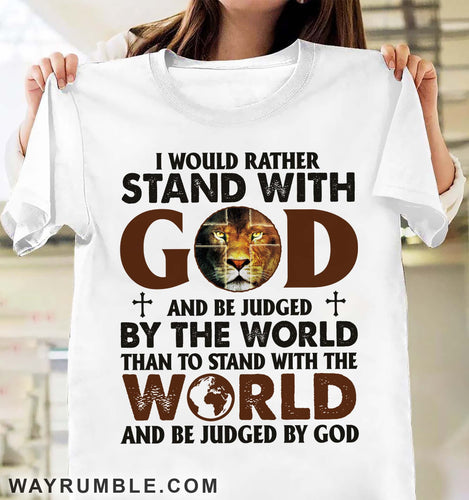 Lion of Judah, I would rather stand with God - Jesus Apparel