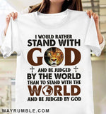 Lion of Judah, I would rather stand with God - Jesus Apparel