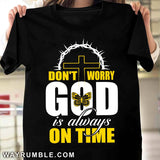 Don't worry, God is always on time Apparel