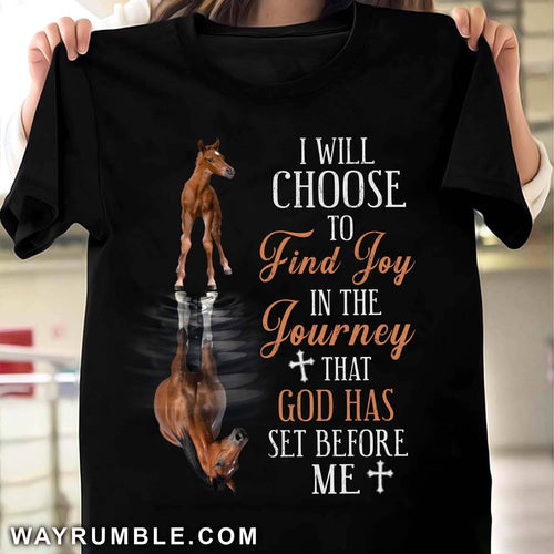 I will choose to find joy in the journey that God has set before me Apparel