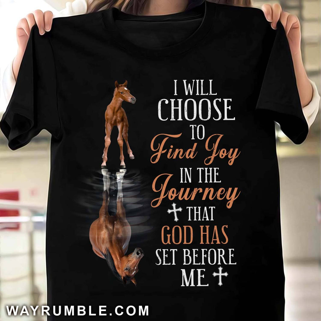 I will choose to find joy in the journey that God has set before me Apparel