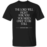 The Lord will fight for you, you need only to be still - Jesus Apparel