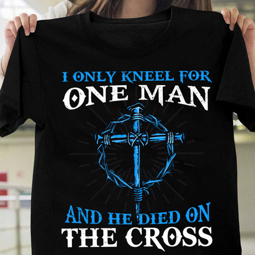 The cross, I only kneel for one man and he died on the cross - Jesus Apparel