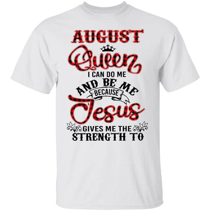 August queen - Jesus gives me strength to do me and be me - Jesus Apparel