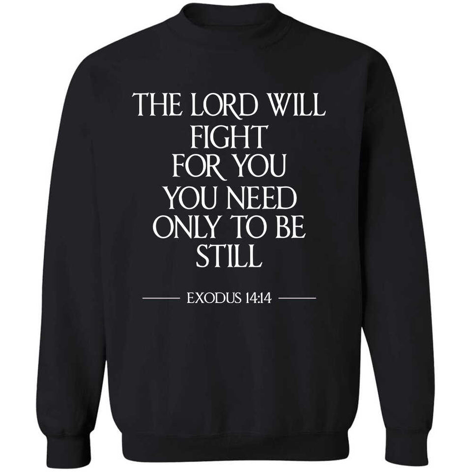 The Lord will fight for you, you need only to be still - Jesus Apparel