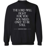 The Lord will fight for you, you need only to be still - Jesus Apparel
