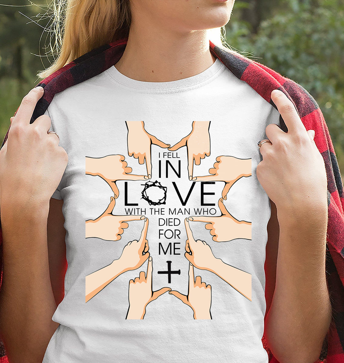 I fell in love with the man who died for me Jesus Apparel