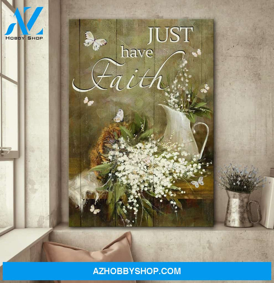[CUSTOM] Just Have Faith Poster/Canvas Prints
