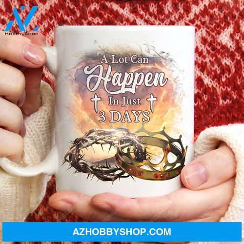 King's crown, Crown of thorns, A lot can happen in just 3 days - Jesus White Mug