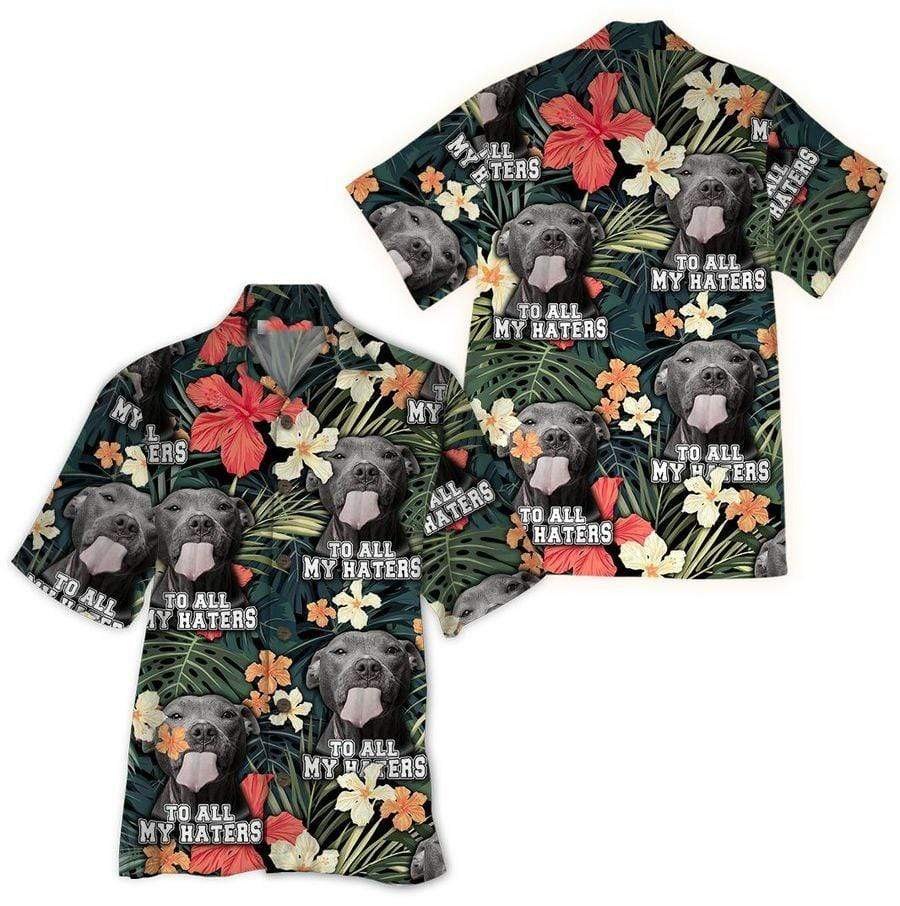 Hawaiian Aloha Shirt Pit Bull To All My Haters For Men Women