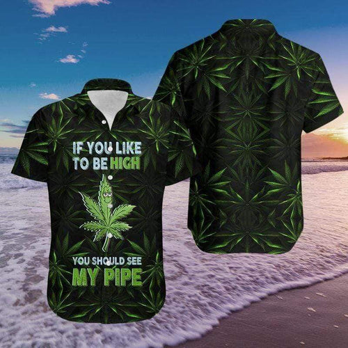 Hawaiian Aloha Shirt Weed See My Pipe To Be Hi For Men Women