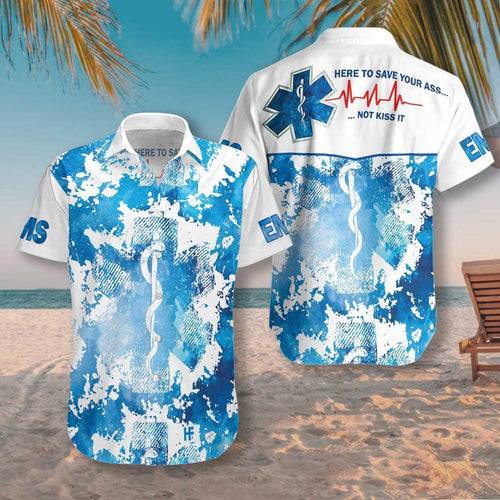 Here To Save Your Ass Not Kiss It Paramedic Hawaiian Shirt For Men Women