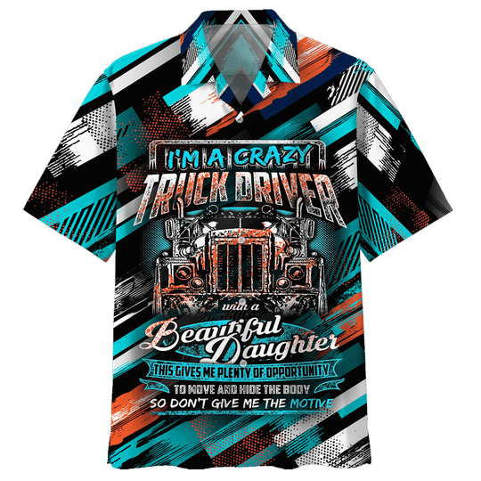 Im A Crazy Truck Driver Hawaiian Shirt For Men Women