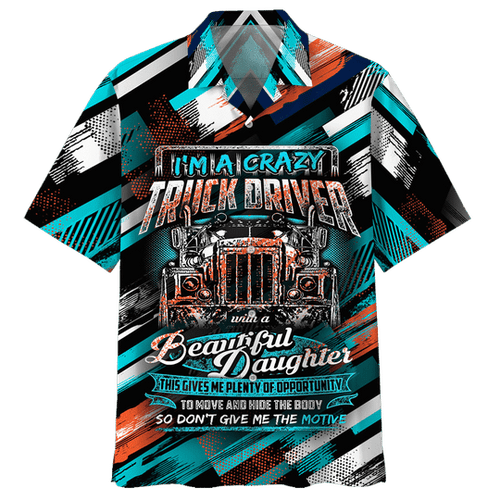 Im A Crazy Truck Driver Hawaiian Shirt For Men Women