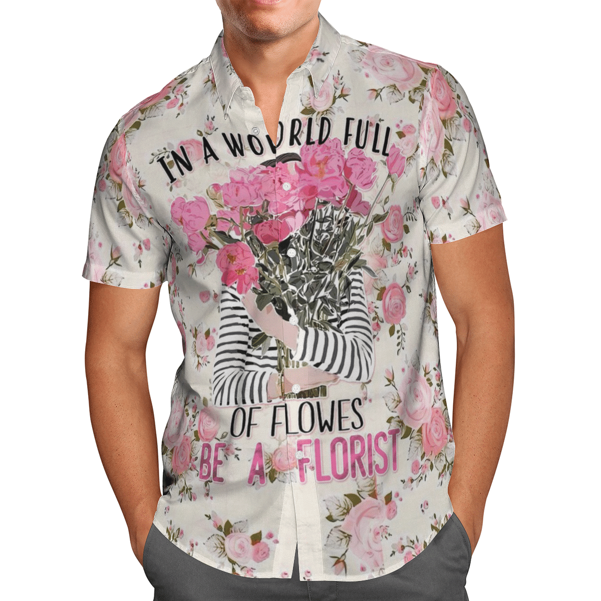 In A World Full Of Flowers Be A Florist Mom Hawaiian Shirt For Men Women