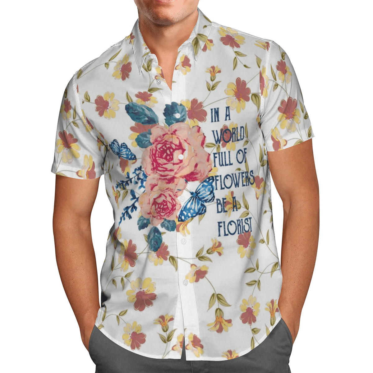 In A World Full Of Flowers Be A Florist Mom Hawaiian Shirt For Men Women
