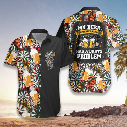 My Beer Drinking Team Has A Darts Problem Hawaiian Shirt For Men Women