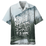 Nature Is Not A Place To Visit It Is Home Camping Hawaiian Shirt For Men Women