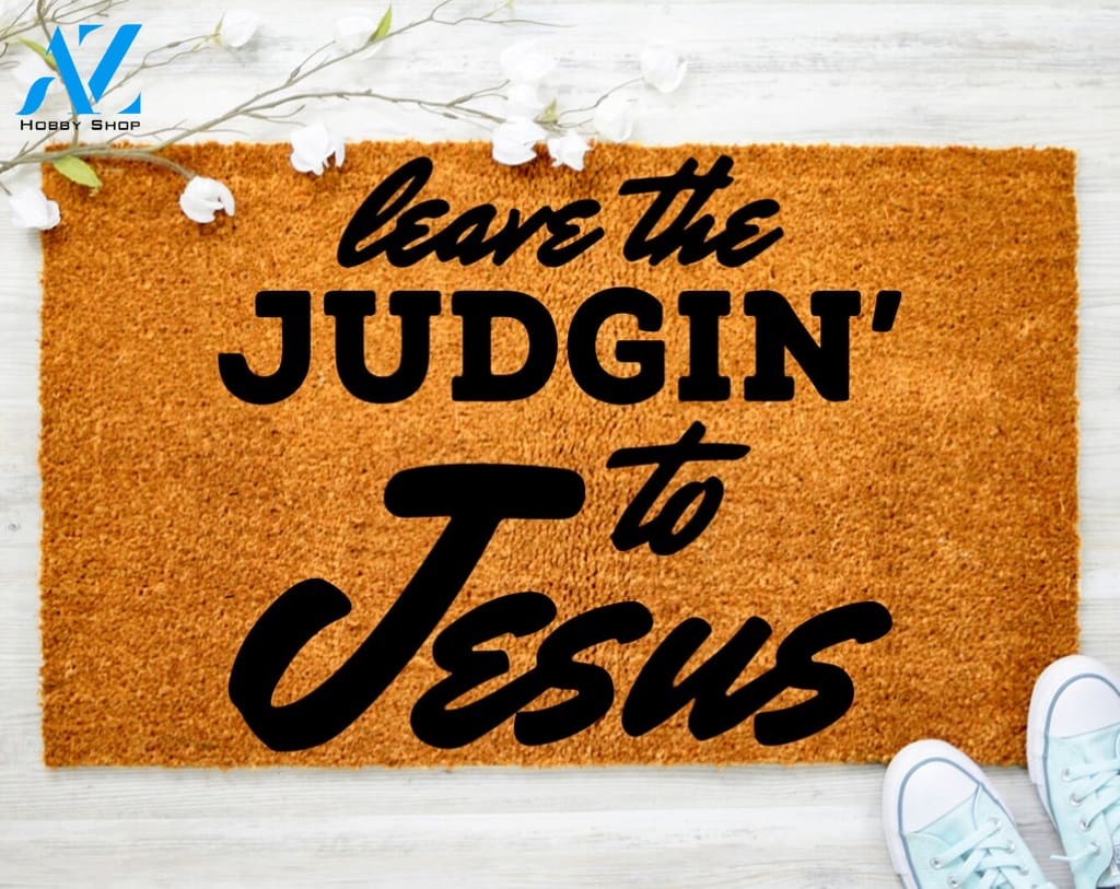 Leave the judging To Jesus My Life Faith Christ Doormat There is everything possible Doormat Housewarming Doormat