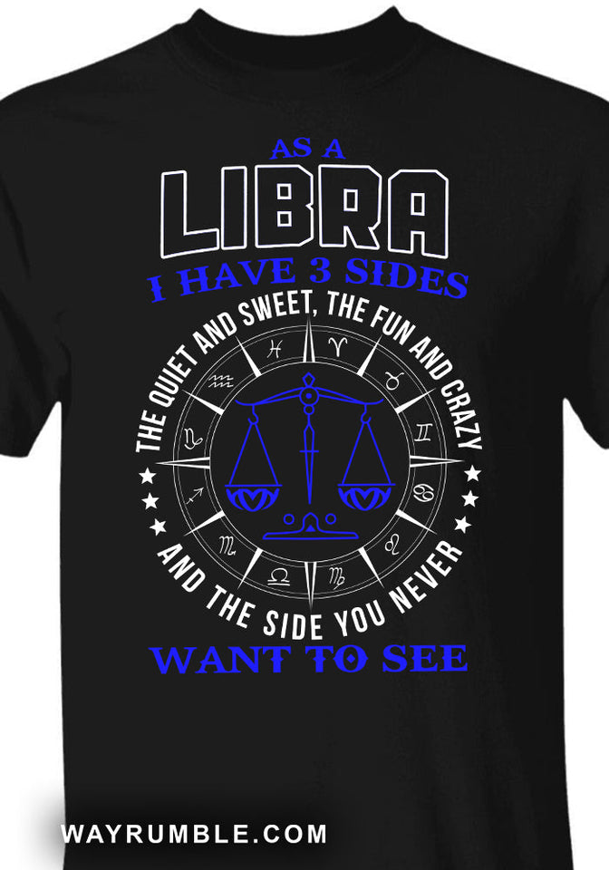 Libra - I have 3 sides - Zodiac Apparel