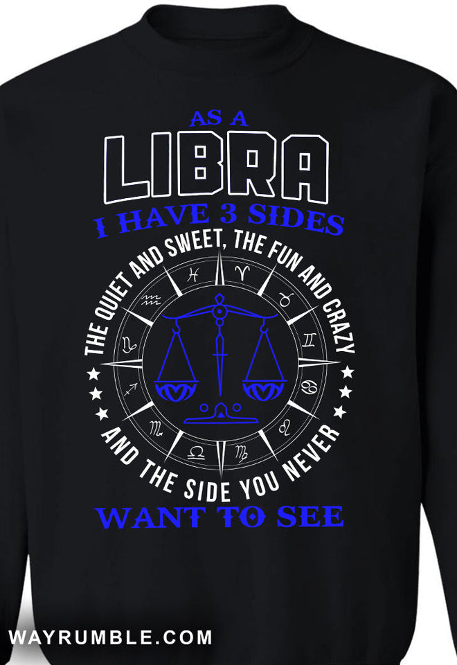 Libra - I have 3 sides - Zodiac Apparel