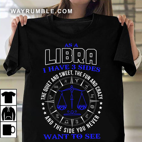 Libra - I have 3 sides - Zodiac Apparel