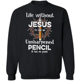 Life without Jesus is like an unsharpened pencil - Jesus Apparel