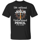 Life without Jesus is like an unsharpened pencil - Jesus Apparel