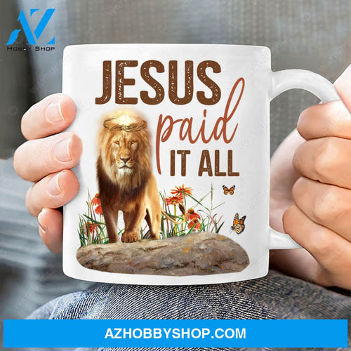 Lion of Judah, Light cross, Thorn crown, Jesus paid it all - Jesus White Mug