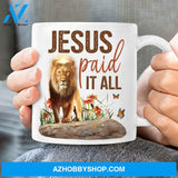Lion of Judah, Light cross, Thorn crown, Jesus paid it all - Jesus White Mug