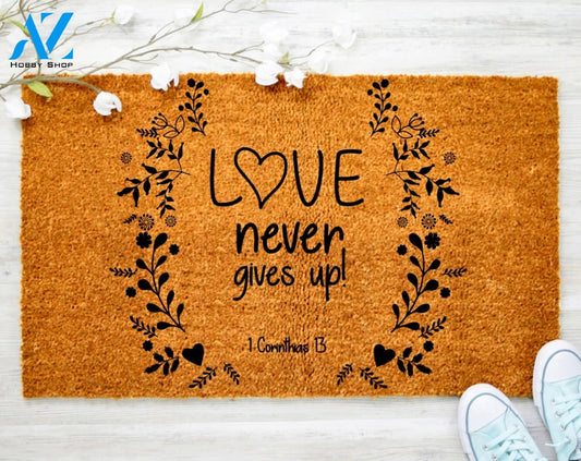 Love Never Gives Up Doormat Custom House Decor Porch Decor Housewarming Doormat Coir doormat Custom Doormat