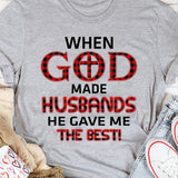 When god made husbands he gave me the best - Jesus Apparel