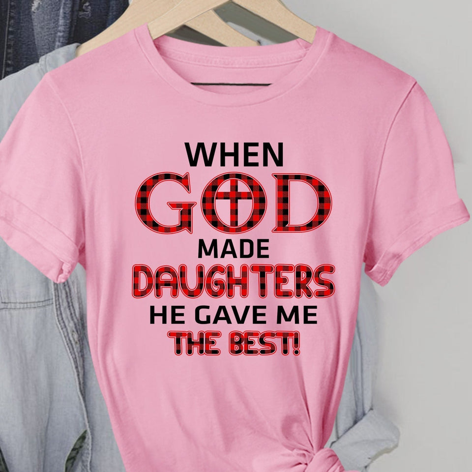 When god made daughters he gave me the best - Jesus Apparel