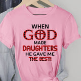 When god made daughters he gave me the best - Jesus Apparel