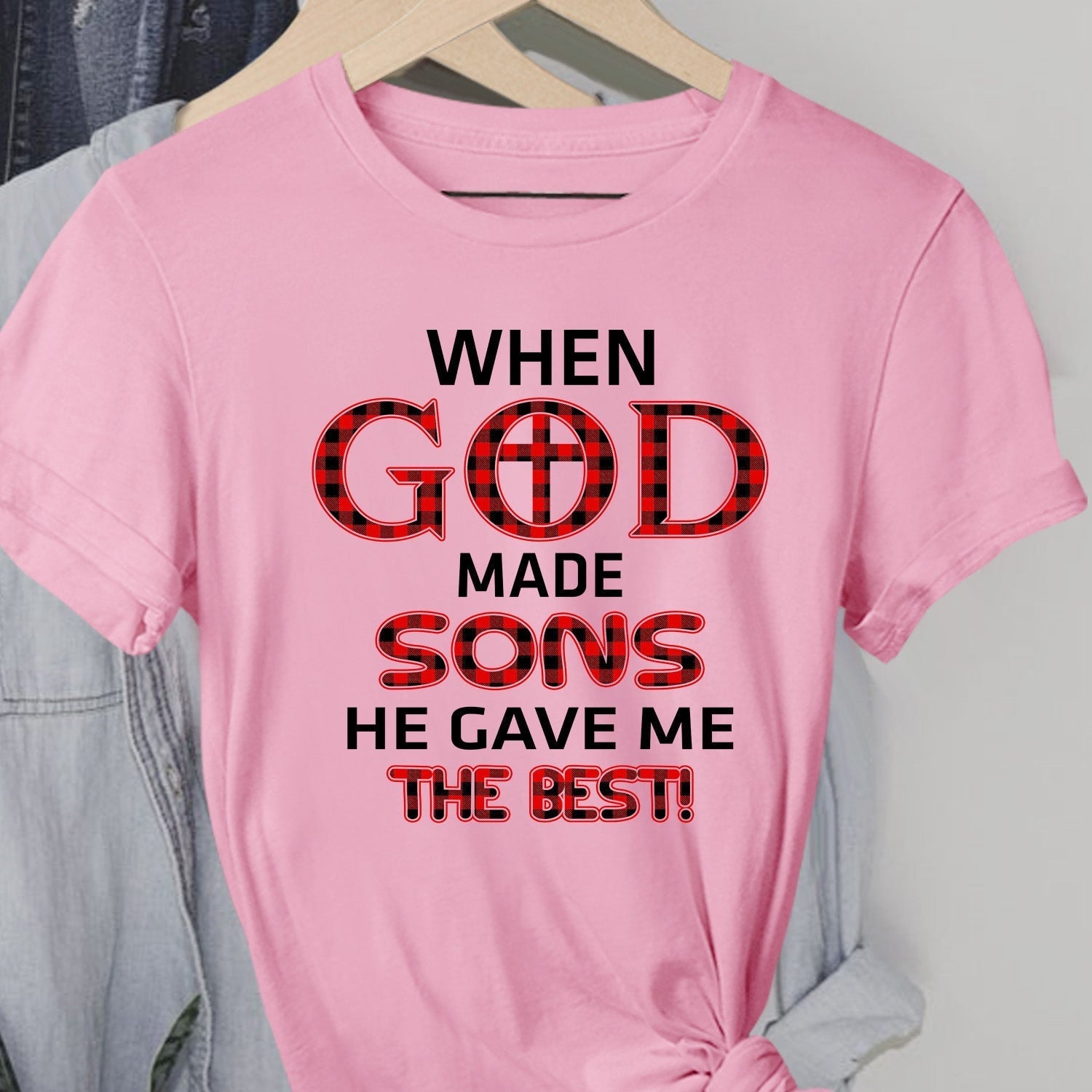 When god made sons he gave me the best - Jesus Apparel