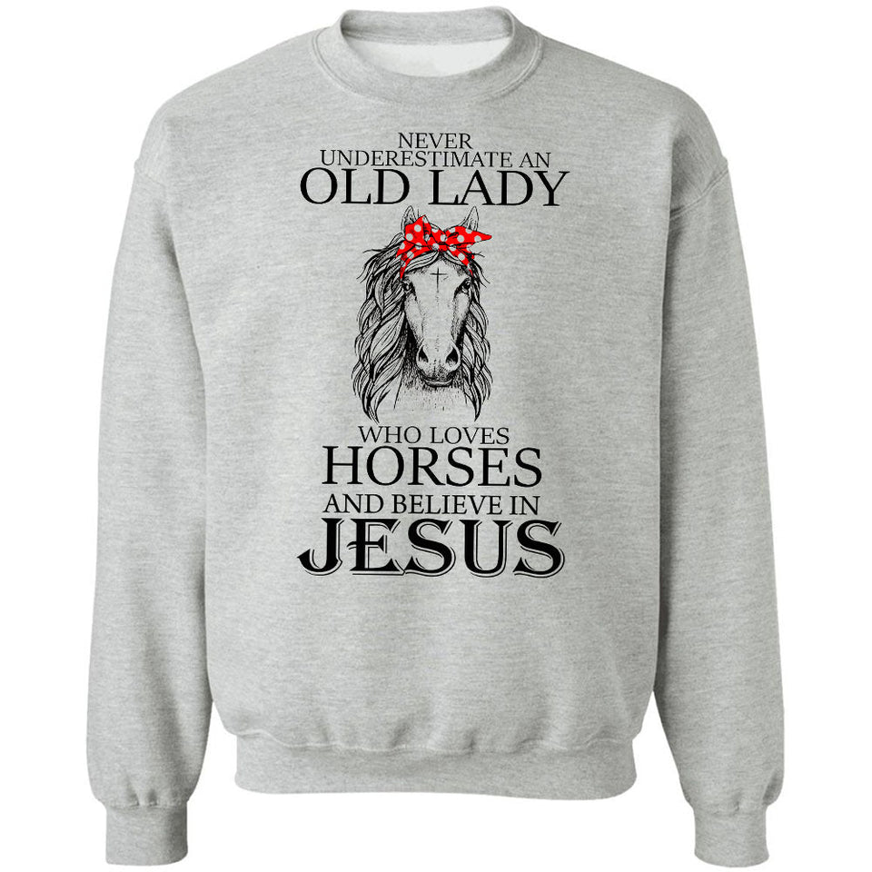 Never underestimate an old woman who loves horses and believes in Jesus Apparel