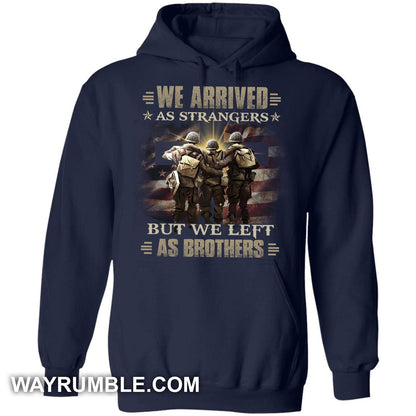 We arrived as strangers but we left as brothers Soldier Apparel
