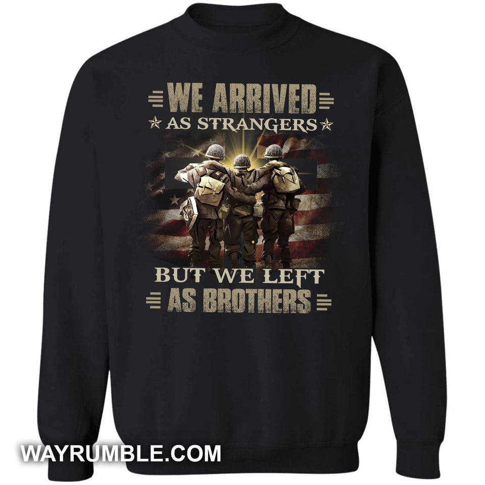 We arrived as strangers but we left as brothers Soldier Apparel