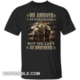 We arrived as strangers but we left as brothers Soldier Apparel