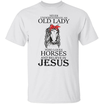 Never underestimate an old woman who loves horses and believes in Jesus Apparel