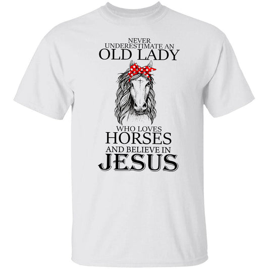 Never underestimate an old woman who loves horses and believes in Jesus Apparel