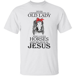 Never underestimate an old woman who loves horses and believes in Jesus Apparel
