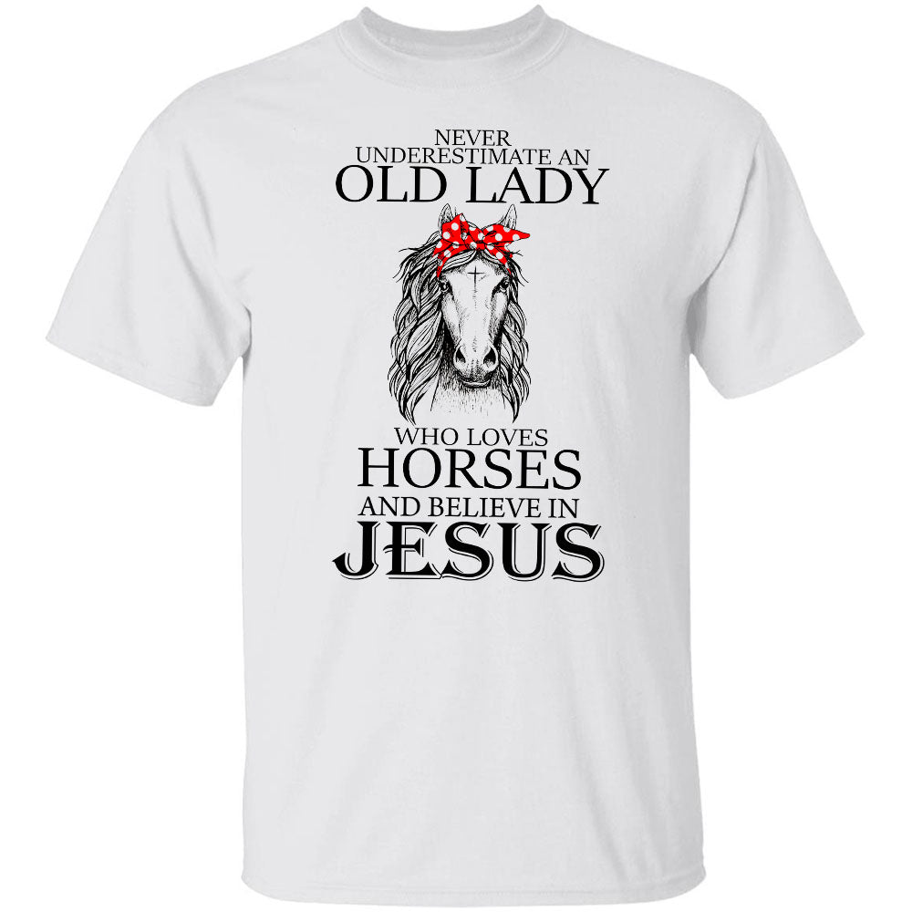 Never underestimate an old woman who loves horses and believes in Jesus Apparel