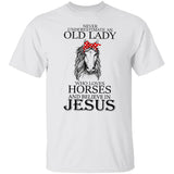 Never underestimate an old woman who loves horses and believes in Jesus Apparel