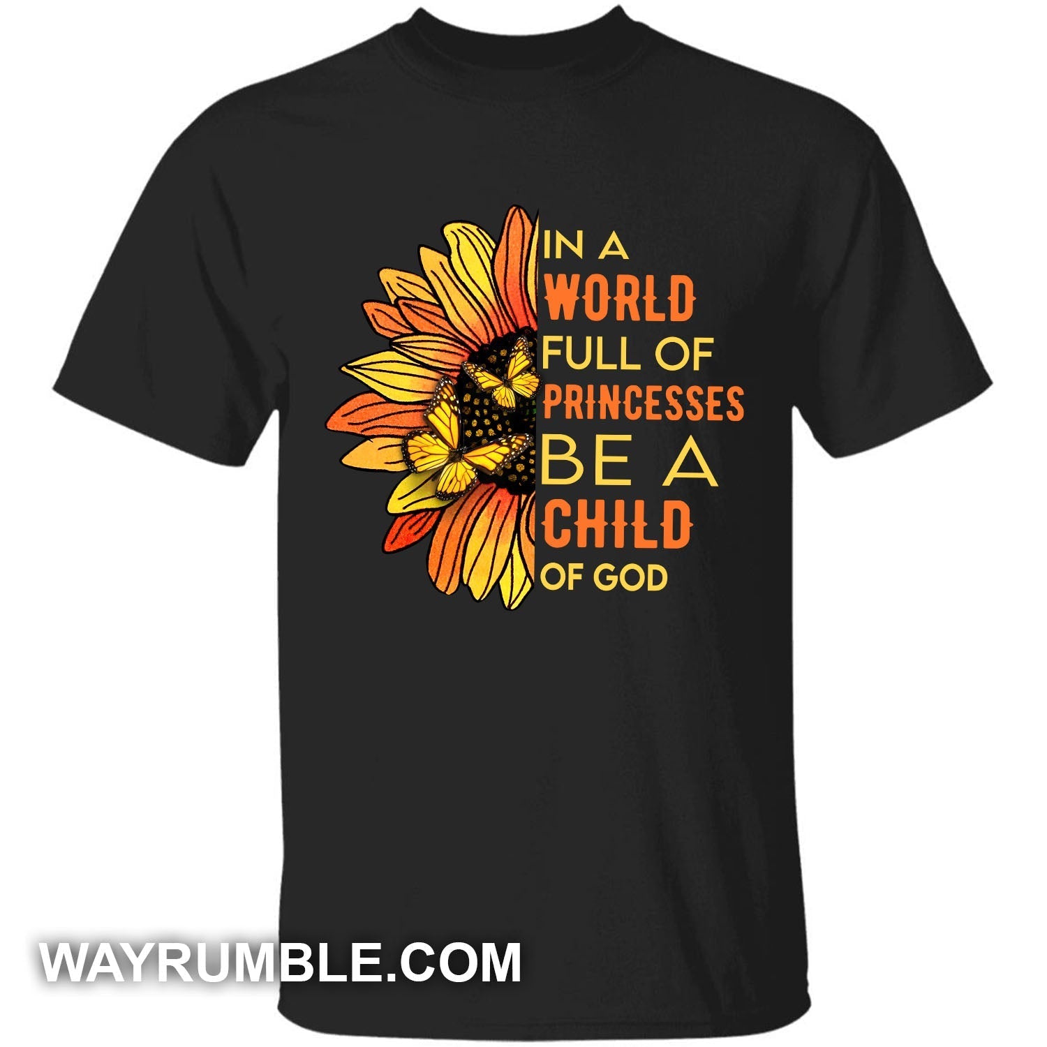 In a world full of princesses, be a child of God Apparel