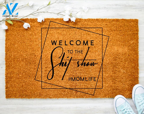 Mom Life Welcome To Shit Show Hope You Brought Alcohol Doormat Family Doormat Decor Housewarming Doormat