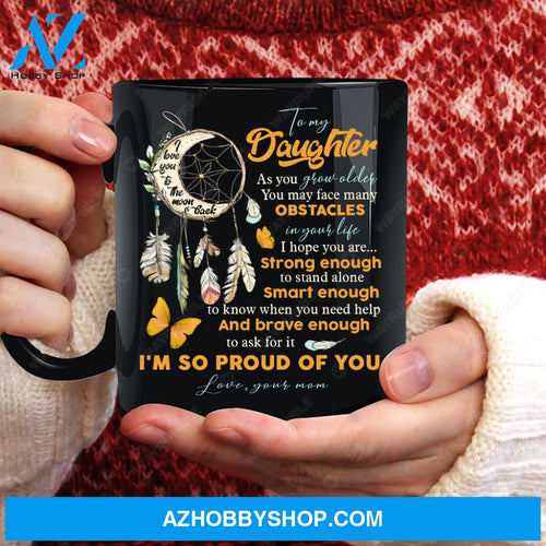 Mom to daughter, Dreamcatcher, I'm so proud of you - Family Black Mug