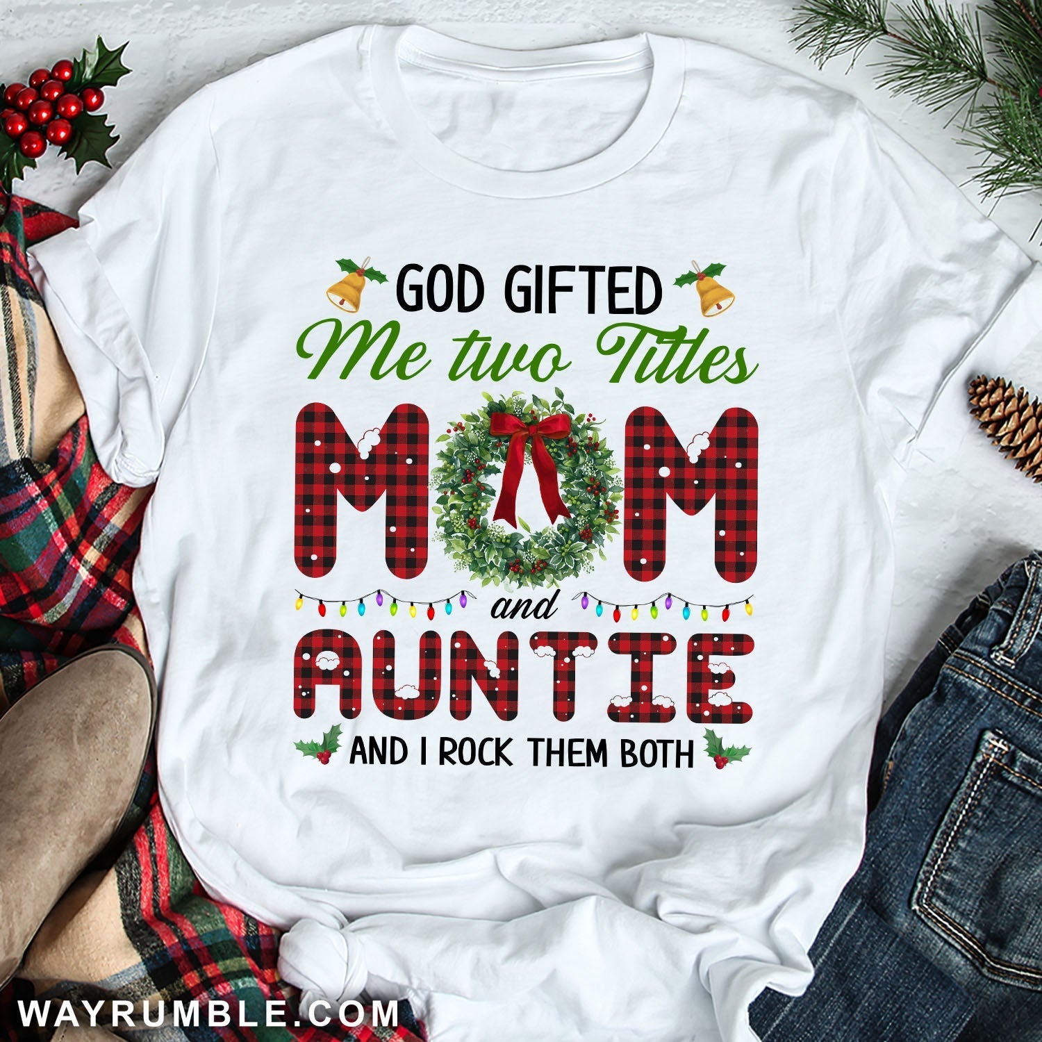 God gifted me two title mom and auntie and I rock them both - Family, Christmas Apparel