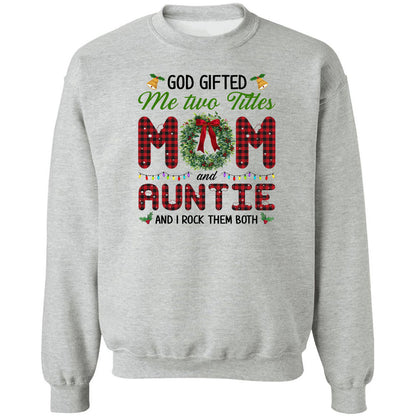 God gifted me two title mom and auntie and I rock them both - Family, Christmas Apparel
