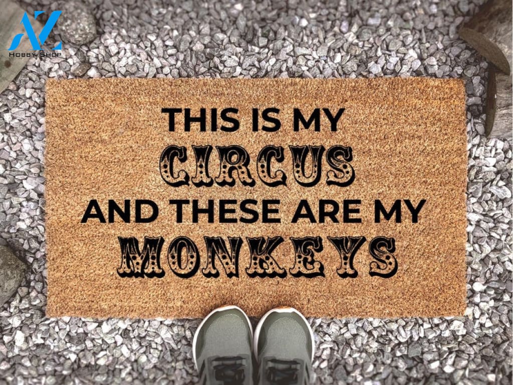 Mother's Day Doormat - This Is My Circus And These Are My Monkeys - Mother's Day Gift - Gift For Her - Funny Door Mat -